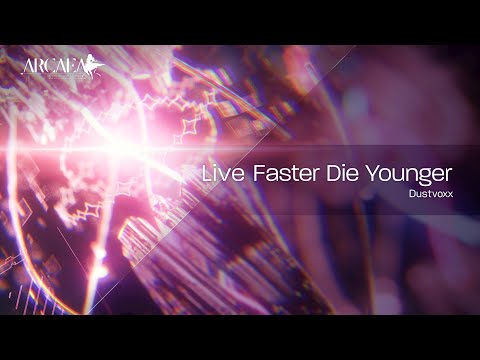 Live Faster Die Younger - Dustvoxx | Arcaea