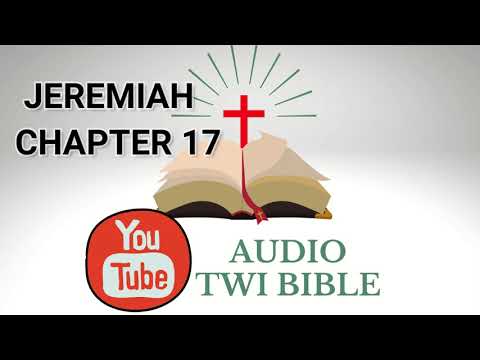 ✝️ Jeremiah Chapter 17 - Audio Twi Bible reading   📖