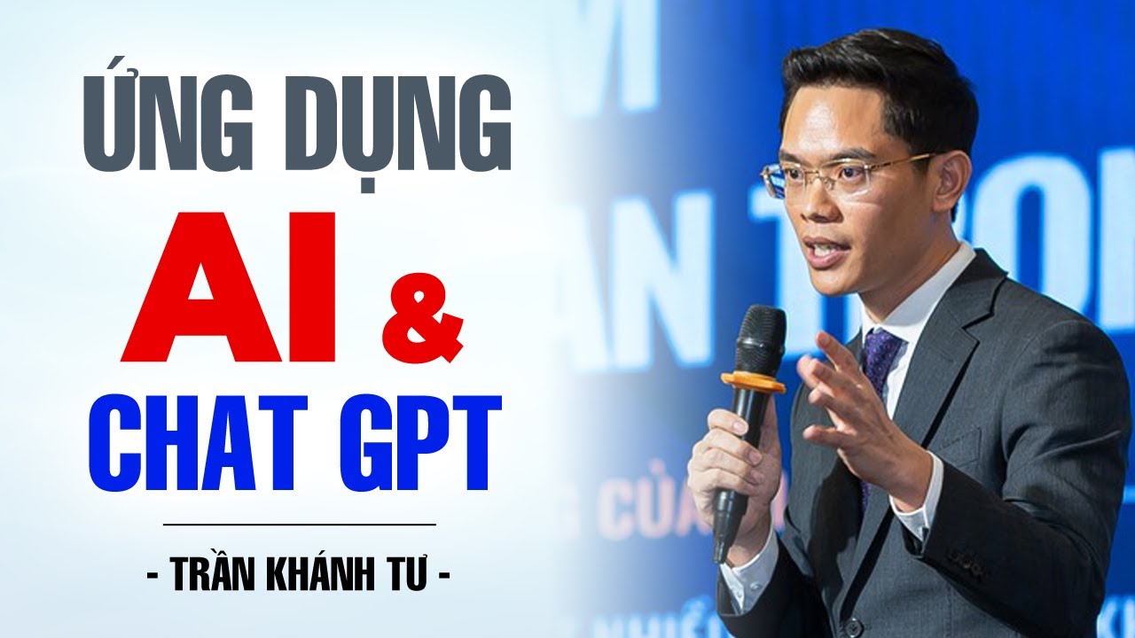 Cách Dùng CHAT GPT Để Giải Quyết Vấn Đề Của Bạn | Trần Khánh Tư