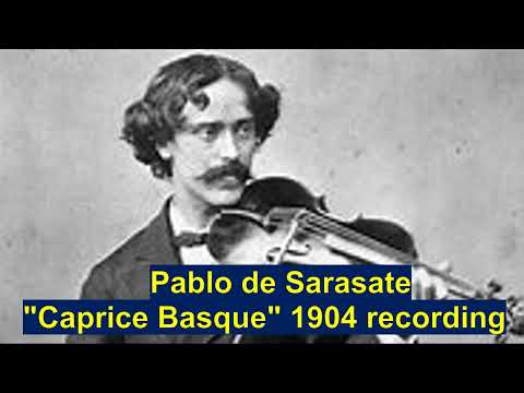 Pablo de Sarasate plays his famous Caprice Basque Op. 24🎻 Recording made by Pablo in 1904 in Paris!
