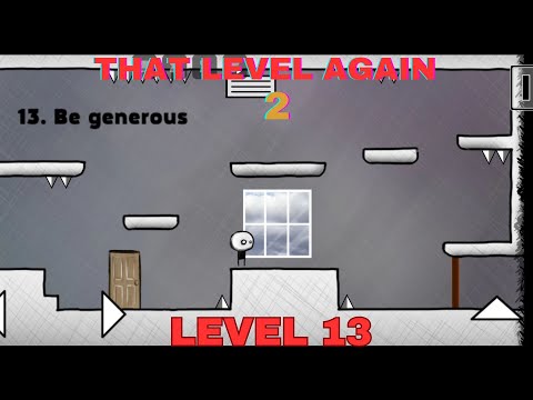 That Level Again 2 Level 13 Walkthrough Be generous TLA 2 That level again TUTORIAL