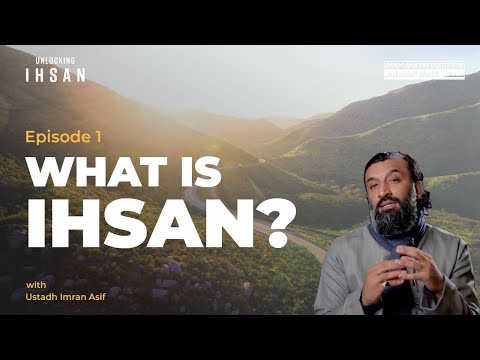 What is Ihsan? | Unlocking Ihsan | Episode 1 | Ramadan 2022