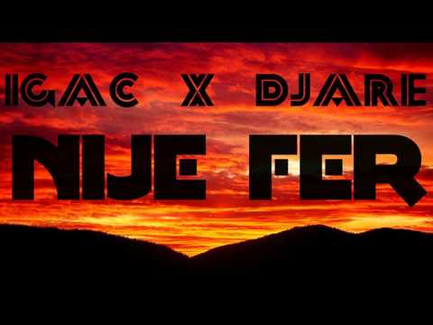 IGAC feat DJARE - NIJE FER