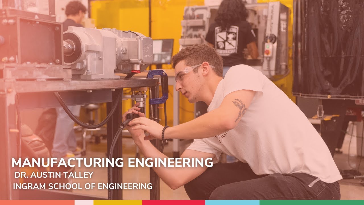 Manufacturing Engineering | Ingram School of Engineering - Texas State University
