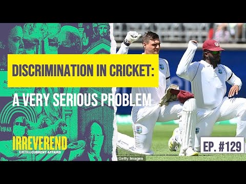 Discrimination in Cricket (A Very Serious Problem) - Irreverend Episode 129