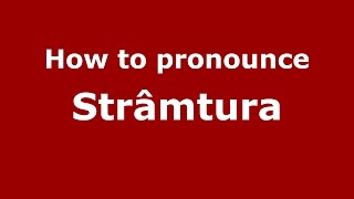 How to pronounce Strâmtura