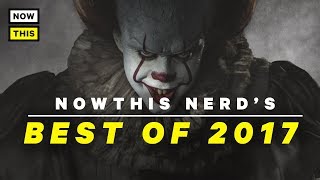 The Best of 2017 | NowThis Nerd