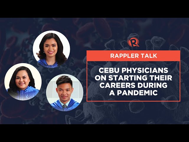 Rappler Talk: Cebu physicians on starting their careers during a pandemic