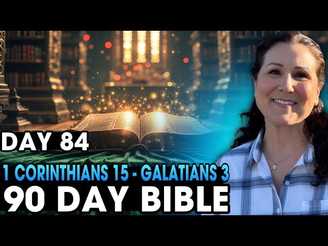 Day 84 | 1 Corinthians 15 - Galatians 3 | 90 Day Bible Challenge!
