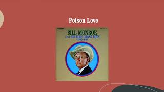 Poison Love - Bill Monroe &amp; His Blue Grass Boys