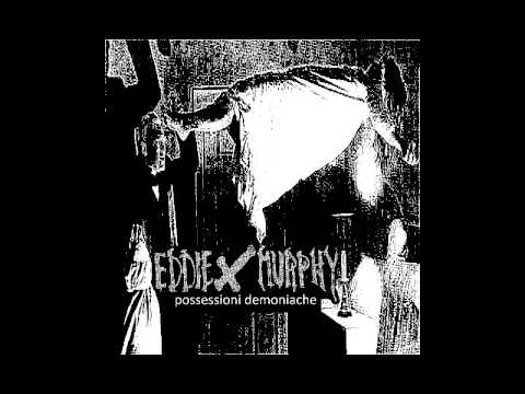 Eddie X Murphy - Possessioni Demoniache [2016]
