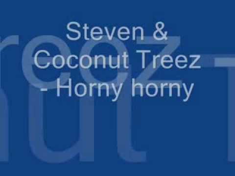 Steven N Coconut treez - Horny Horny (lirik)