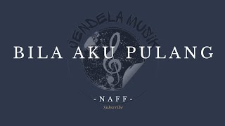 Download lagu Bila aku pulang - Naff 'Lirik lagu' mp3