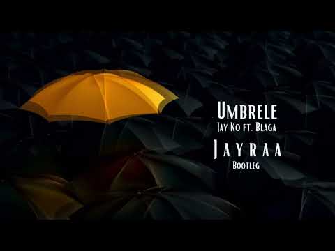 Jayraa x Jay Ko x Blaga - Umbrele (Bootleg)
