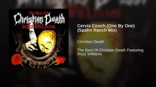 Christian Death - Cervix Couch (One By One) [Spahn Ranch Mix]