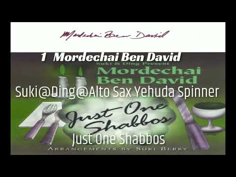 בס"ד Just One Shabbos Mordechai Ben David Suki@Ding my Friends Alto Sax Yehuda Spinner