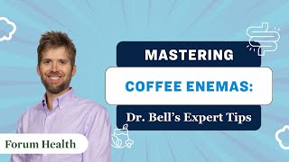 Ultimate Guide to Coffee Enemas: Dr. Clayton Bell Reveals the Benefits | Forum Health