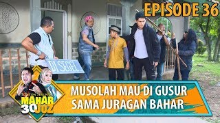 Download lagu Waduh Musolah Warga Mau Di Gusur Sama Juragan Bahar - Mahar 30 Juz Eps 36 mp3