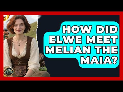 How Did Elwe Meet Melian The Maia? - Test