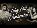 Ishq Hai X Khoobsurat Mashup Jay Guldekar Mismatched 3 Khoobsurat Sahiba