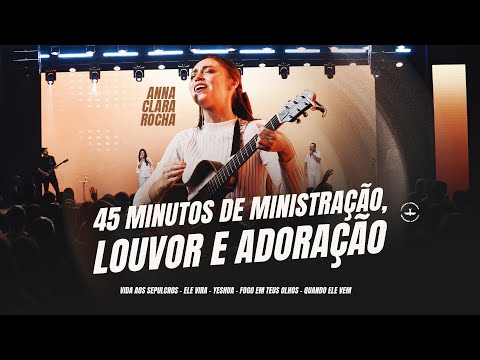 Anna Clara Rocha | 45 min of Praise and Worship | #annaclararocha #lagoinhaglobal #lagoinha