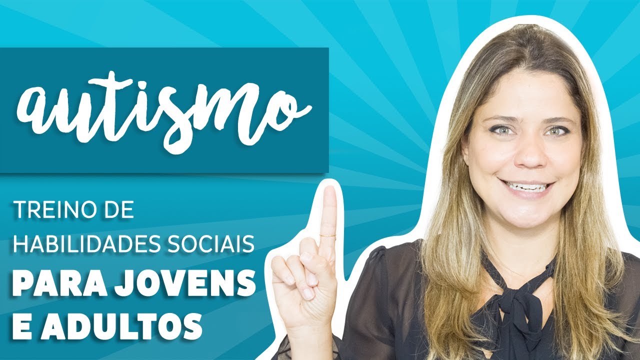 Autismo - Treino de habilidades sociais para jovens e adultos.
