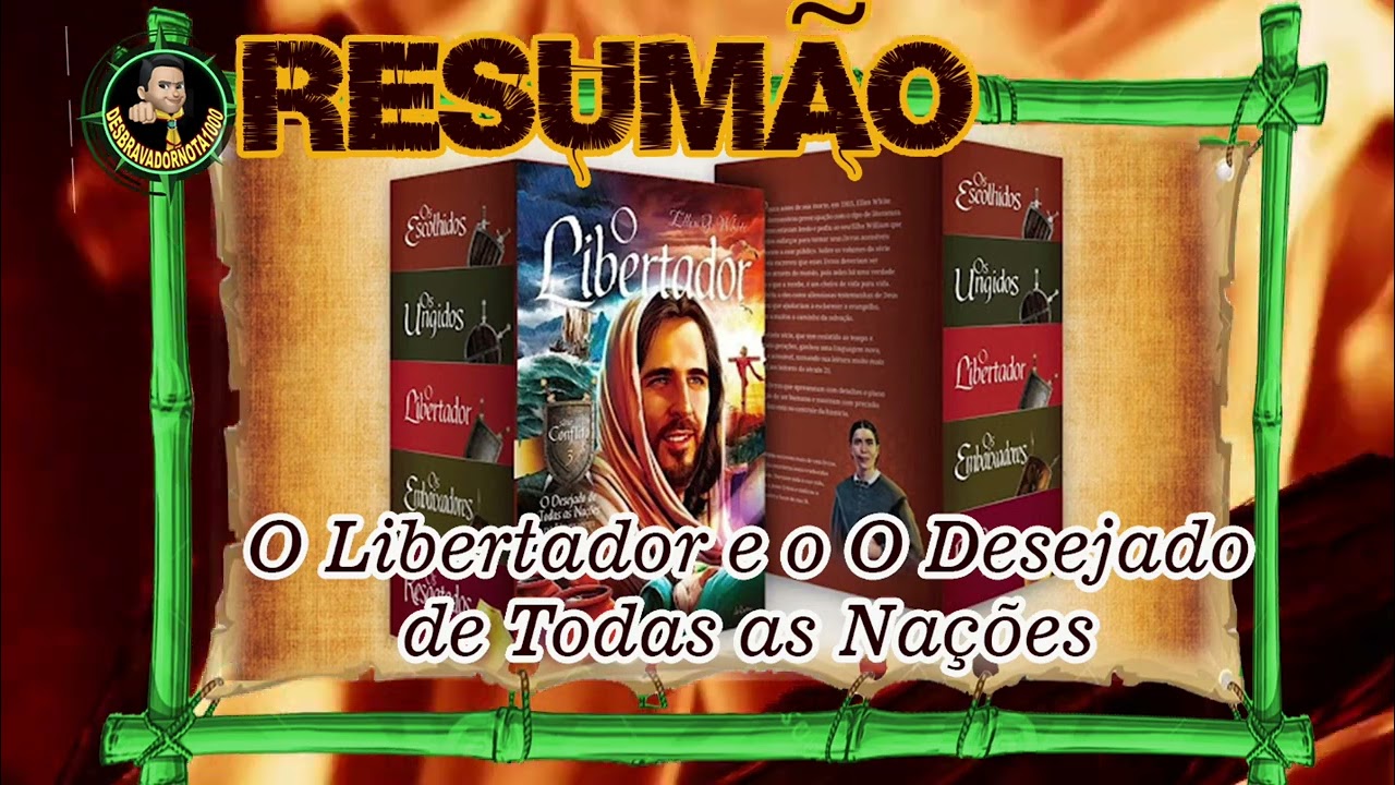 Resumo "O Libertador" de Ellen G. white PARA DESBRAVADORES