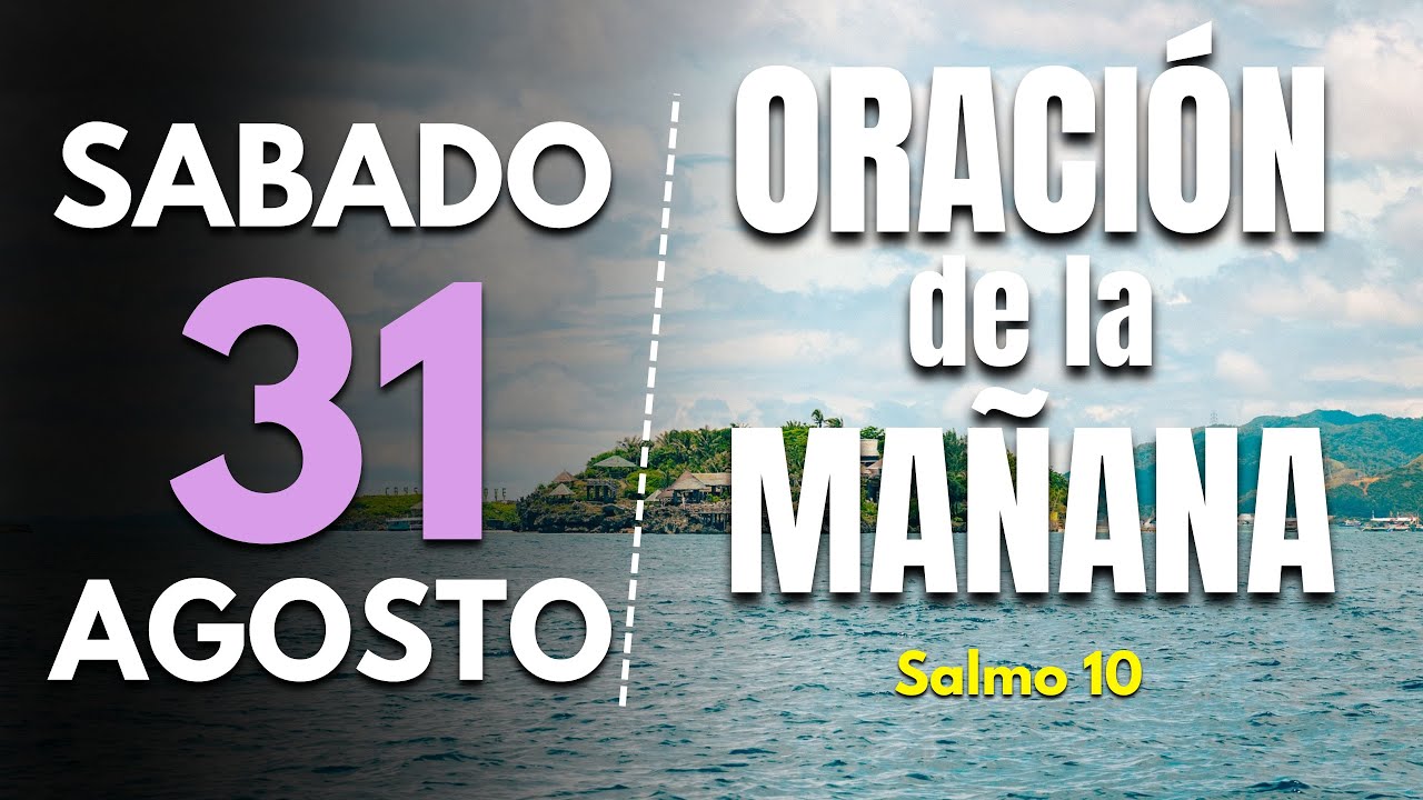 🔥Oracion de la mañana de hoy Sabado 31 de Agosto 2024 | Salmo 10