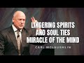 Carl Mclaughlin - LINGERING SPIRITS AND SOUL TIES MIRACLE OF THE MIND