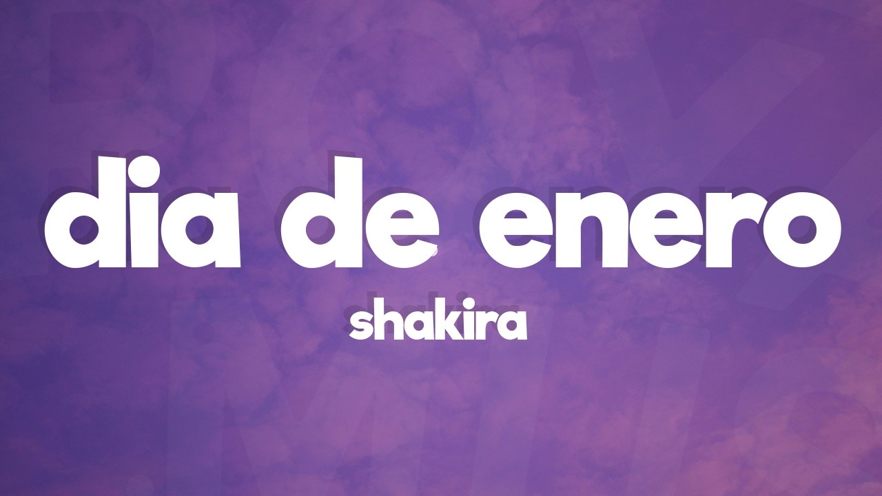 Shakira - Dia de Enero (Letra/Lyrics)