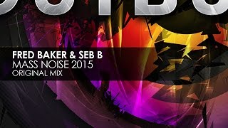 Fred Baker & Seb B - Mass Noise 2015 (Original Mix)