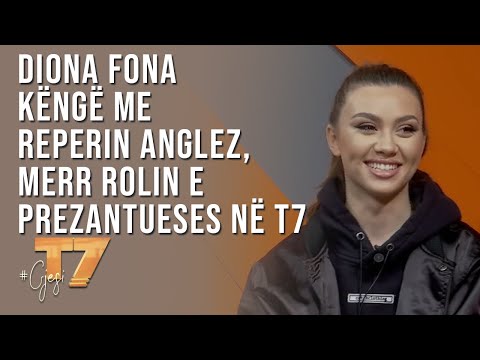 #gjesi: Diona Fona këngë me reperin anglez, merr rolin e prezantueses në T7 | T7