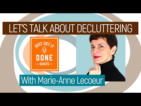 🧵🌸 LET'S TALK ABOUT DECLUTTERING WITH MARIE-ANNE LECOEUR - Karen's Quilt Circle