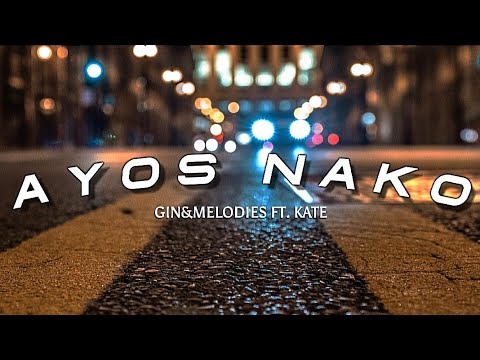 GinsMelodies + AYOS NAKO ft. Kate (Lyrics)