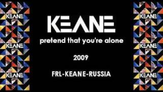 Keane - Pretend That You&#39;re Alone