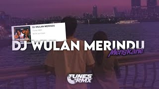 Download lagu DJ WULAN MERINDU BY TUNES RMX BOOTLEG  MENGKANE mp3
