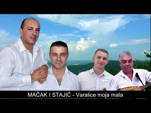 MAČAK I STAJIĆ VARALICE MOJA MALA
