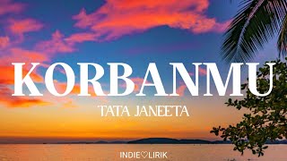 Download lagu Korbanmu - Tata Janeeta | Lyrics mp3