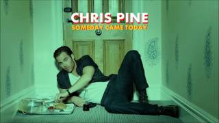 Chris Pine - Someday Came Today (Audio)