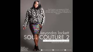 Keyondra Lockett - On Ya Way Up (Soul Couture 2 The Mixtape)