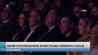 Manisa Şehir Tiyatrosu'nun 20'nci yılına görkemli açılış