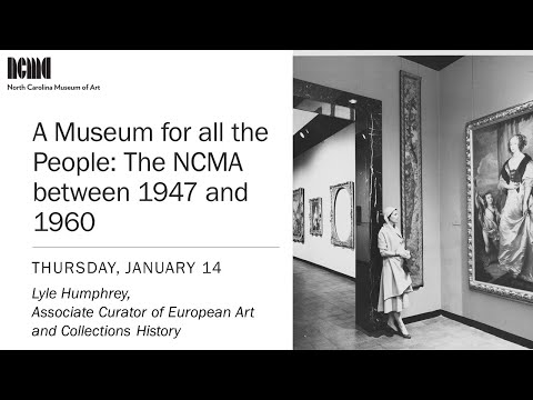 Virtual Lunchtime Lecture “A Museum for all the People: The NCMA between 1947 and 1960”