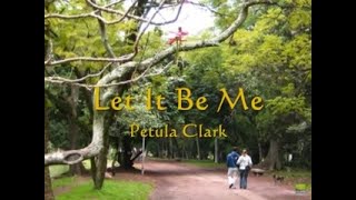 Let It Be Me...Petula Clark