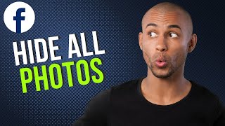 How to hide all facebook photos - A to Z