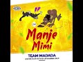 Manje mimi - TeamMadada ft Animatè Ritchy  & Shabba Ekip
