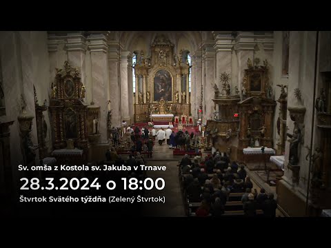 Štvrtok svätého týždňa - OMŠA z Kostola sv. Jakuba Trnava - 28.3.2024 o 18:00