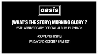 Oasis - (What&#39;s The Story) Morning Glory? [25th Anniversary Album Playback] #SomeMightSing