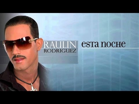 Raulin Rodriguez-Esta Noche
