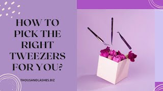 How to pick the right tweezers for you