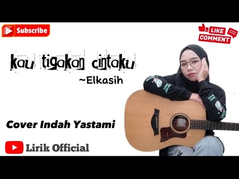 kau tigakan cintaku ~Elkasih || cover indah Yastami || viral terbaru 2023 lagu slow ||